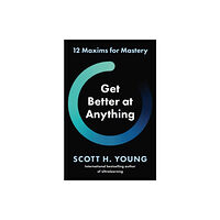 Scott H. Young Get Better at Anything (häftad, eng)