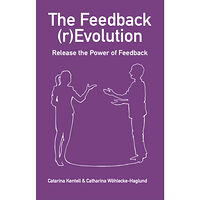 Catarina Kentell The Feedback (r)Evolution – Release the Power of Feedback (häftad, eng)