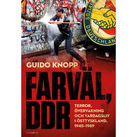 Lind & Co Farväl, DDR : terror, övervakning och vardagsliv i Östtyskland, 1945–1989 (inbunden)