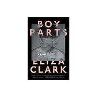 Eliza Clark Boy Parts (häftad, eng)