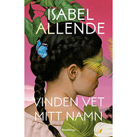 Isabel Allende Vinden vet mitt namn (inbunden)