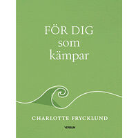 Charlotte Frycklund För dig som kämpar (inbunden)