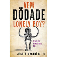 Jesper Nyström Vem dödade Lonely boy? : den sista mammutens gåta (inbunden)