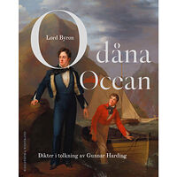 Lord Byron O dåna Ocean : dikter i tolkning av Gunnar Harding (inbunden)