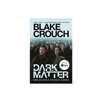 Blake Crouch Dark Matter (Movie Tie-In) (häftad, eng)