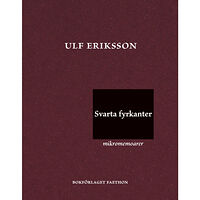 Ulf Eriksson Svarta fyrkanter : mikromemoarer (inbunden)