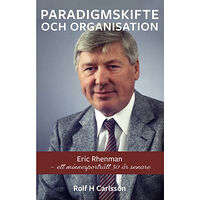 Rolf H. Carlsson Paradigmskifte och organisation : Eric Rhenman - ett minnesporträtt 30 år senare (inbunden)
