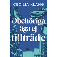 Cecilia Klang Obehöriga äga ej tillträde (inbunden)