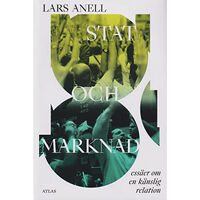 Lars Anell Stat och marknad : essäer om en känslig relation (inbunden)