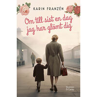 Karin Franzén Om till sist en dag jag har glömt dig (bok, danskt band)