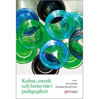 Anna Klerfelt (red.) Kultur, estetik och barns rätt i pedagogiken 2 upp (häftad)