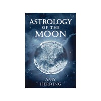 Amy Herring Astrology of the moon - an illuminating journey through the signs and house (häftad, eng)