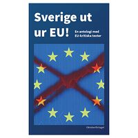 Oktoberförlaget Sverige ut ur EU! (häftad)