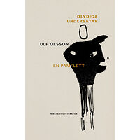 Ulf Olsson Olydiga undersåtar: en pamflett (inbunden)