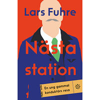 Volante Nästa station : en ung gammal konduktörs resa (inbunden)