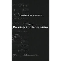 Theodor W. Adorno Berg: Den minsta övergångens mästare (bok, danskt band)