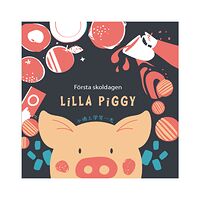 Qing Yang Eriksson Lilla Piggy : första skoldagen (bok, kartonnage)