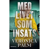 Veronica Palm Med livet som insats (pocket)