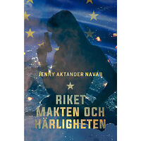 Jenny Aktander Navab Riket, makten och härligheten (inbunden)