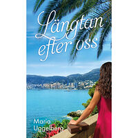 Maria Uggelberg Längtan efter oss (pocket)
