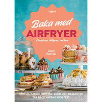 Lucy Parissi Baka med airfryer : snabbare, billigare, enklare (inbunden)
