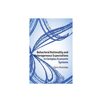 Cambridge University Press Behavioral Rationality and Heterogeneous Expectations in Complex Economic Systems (inbunden, eng)