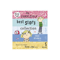 Penguin Random House Children's UK Charlie and Lola: My Completely Best Story Collection (inbunden, eng)