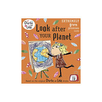 Penguin Random House Children's UK Charlie and Lola: Look After Your Planet (häftad, eng)