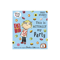 Penguin Random House Children's UK Charlie and Lola: This is Actually My Party (häftad, eng)