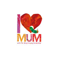 Penguin Random House Children's UK I Love Mum with The Very Hungry Caterpillar (inbunden, eng)