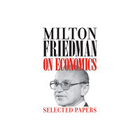 The university of chicago press Milton Friedman on Economics (häftad, eng)