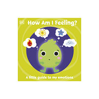 Dorling Kindersley Ltd First Emotions: How Am I Feeling? (bok, board book, eng)