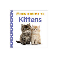 Dorling Kindersley Ltd Baby Touch and Feel Kittens (bok, board book, eng)