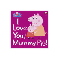 Penguin Random House Children's UK Peppa Pig: I Love You, Mummy Pig (häftad, eng)