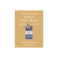 Penguin Random House Children's UK The Tale of Johnny Town Mouse Gold Centenary Edition (inbunden, eng)