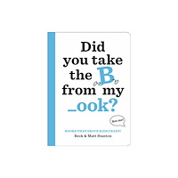 Little, Brown & Company Books That Drive Kids CRAZY!: Did You Take the B from My _ook? (inbunden, eng)