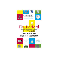 Little, Brown Book Group Fifty Things that Made the Modern Economy (häftad, eng)