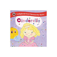 Penguin Random House Children's UK Cinderella: Ladybird First Favourite Tales (inbunden, eng)