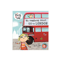 Penguin Random House Children's UK Charlie and Lola: We Completely Must Go to London (inbunden, eng)