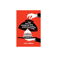 John Wiley And Sons Ltd The Political Power of Global Corporations (häftad, eng)