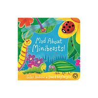 Hachette Children's Group Mad About Minibeasts! Board Book (bok, board book, eng)