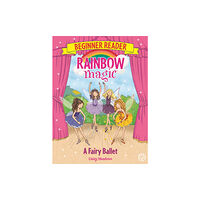 Hachette Children's Group Rainbow Magic Beginner Reader: A Fairy Ballet (häftad, eng)