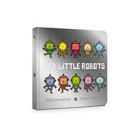 Hachette Children's Group Ten Little Robots Board Book (bok, board book, eng)