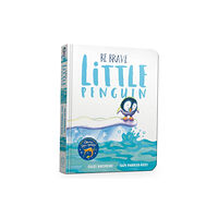 Hachette Children's Group Be Brave Little Penguin Board Book (bok, board book, eng)