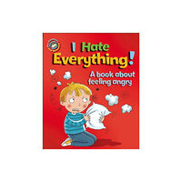 Hachette Children's Group Our Emotions and Behaviour: I Hate Everything!: A book about feeling angry (häftad, eng)