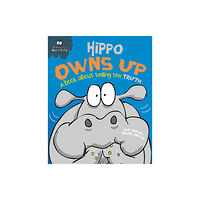 Hachette Children's Group Behaviour Matters: Hippo Owns Up - A book about telling the truth (häftad, eng)