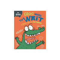 Hachette Children's Group Behaviour Matters: Croc Needs to Wait - A book about patience (häftad, eng)