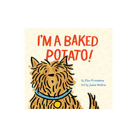 Chronicle Books I'm a Baked Potato! (inbunden, eng)