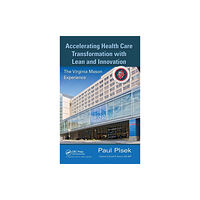 Apple academic press inc. Accelerating Health Care Transformation with Lean and Innovation (inbunden, eng)