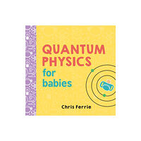 Sourcebooks, Inc Quantum Physics for Babies (bok, board book, eng)